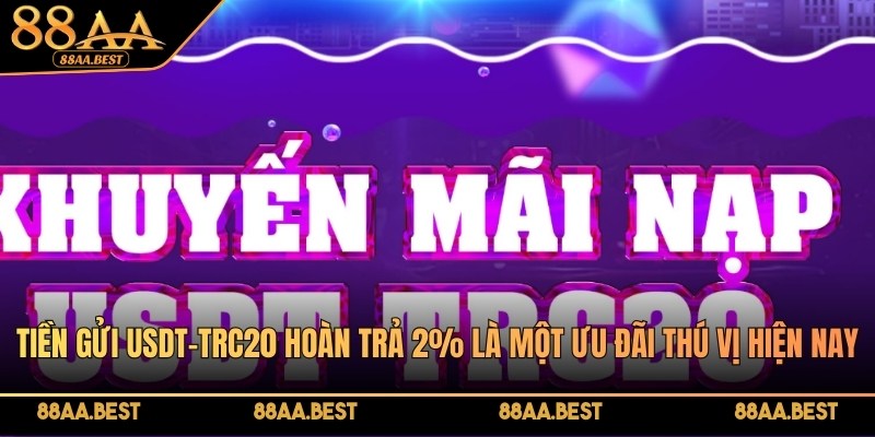 khuyến mãi nạp tiền bằng USDT là một ưu đãi thú vị hiện nay
